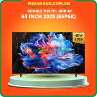 Google Tivi TCL UHD 4K 65 inch 2025 (65P6K)