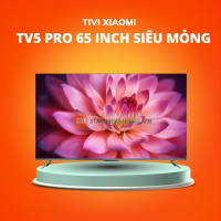 Tivi Xiaomi TV5 Pro 65 inch Siêu Mỏng - Màn hình QLED