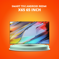 Tivi Xiaomi Redmi X65 2022 - Tần số quét màn hình 120Hz - Bù chuyển Động MEMC - Ram 3GB - Bộ nhớ trong 32GB- HDMI 2.1