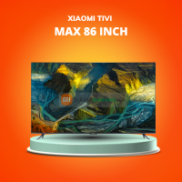 Xiaomi Tivi Max 86 inch Bản Quốc Tế - Bảo Hành 24 Tháng Chính Hãng