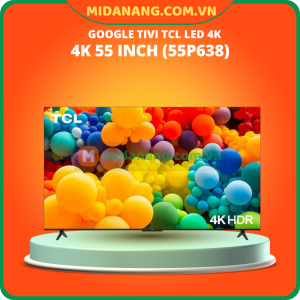 Google tivi TCL LED 4K 55 inch (55P638)