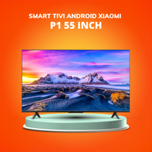 TIVI XIAOMI Mi TV P1 55 INCH BẢN QUỐC TẾ HÀNG DIGIWORLD BẢO HÀNH 24 THÁNG