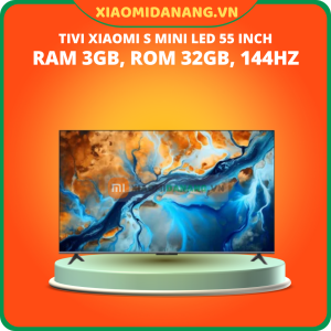 Tivi Xiaomi S Mini LED 55 inch 2025  Ram 3GB, Rom 32GB, 144Hz- Bản Quốc Tế