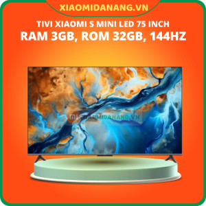 Tivi Xiaomi S Mini LED 75 inch 2025  Ram 3GB, Rom 32GB, 144Hz- Bản Quốc Tế