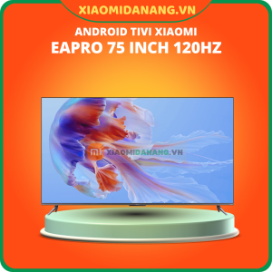 Smart Tivi Xiaomi EA PRO 75 Inch Model 2024, Ram 3GB, Rom 32GB, Tần số quét 120Hz